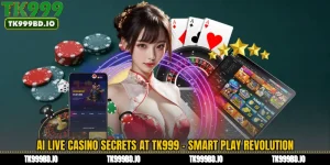 AI Live Casino Secrets at TK999 - Smart Play Revolution